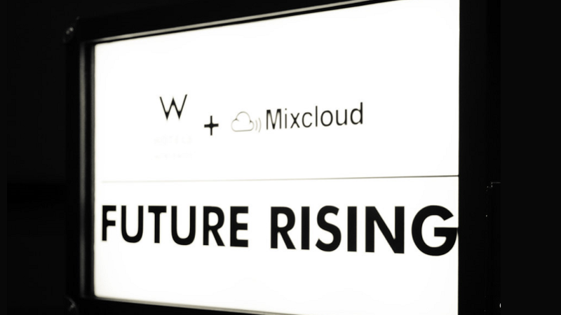 W Hotels Worldwide and Mixcloud presents Future Rising