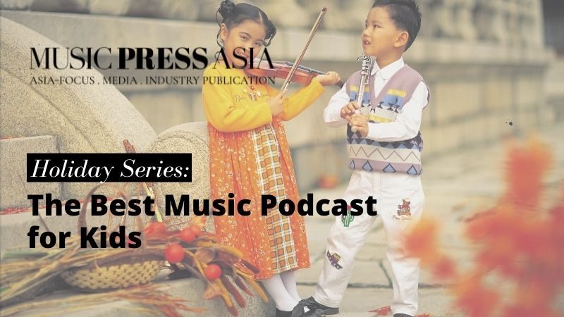 Best Music Podcast for Kids 2021. Music Press Asia