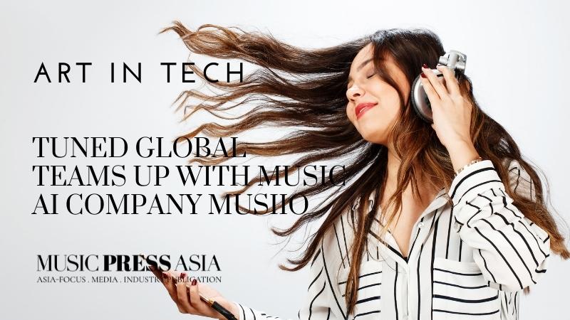 Tuned Global teams up with AI powered company Musiio. Music Press Asia