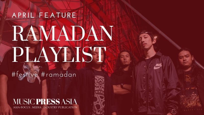 Ramadan and Hari Raya music playlist. Music Press Asia