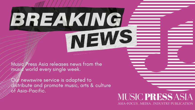 Music Press Asia Breaking Newswire Service APAC