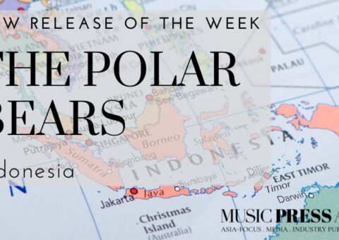 New Music of the Week Music Press Asia