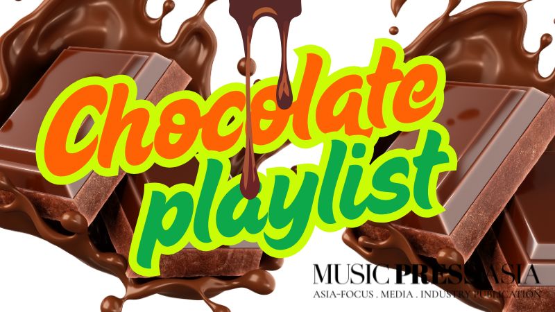 Chocolate song playlist Music Press Asia