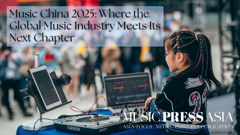 Music China 2025 Music Press Asia