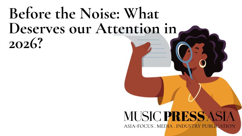 What deserves our attention in 2026 Music Press Asia