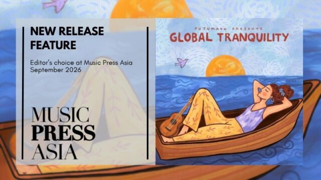 Sept 2026 New Music Feature Music Press Asia Putumayo Global Tranquility